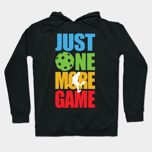 'Just One More Game' Funny Pickleball Gift Hoodie by ourwackyhome